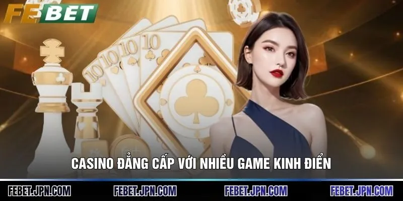 Febet ⭐Trang Chủ Nhà Cái Casino Febet Không Chặn Mới 09/2026 13 Casino đẳng cấp với nhiều game kinh điển