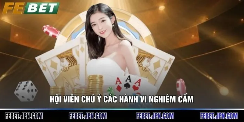 Quy định chung 2 Hội viên chú ý các hành vi nghiêm cấm