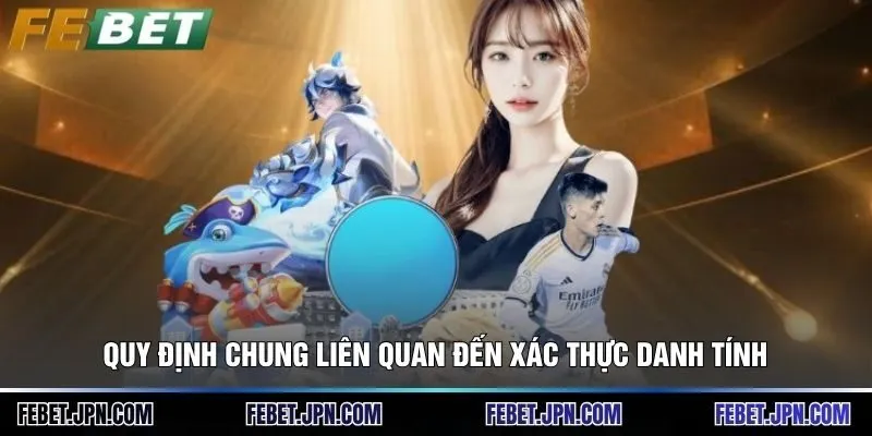 Quy định chung 1 Quy định chung liên quan đến xác thực danh tính