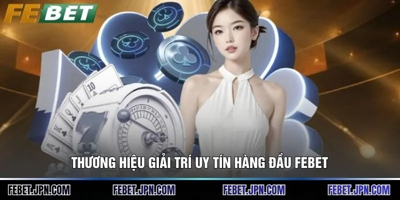 Febet ⭐Trang Chủ Nhà Cái Casino Febet Không Chặn Mới 09/2026 10 Thương hiệu giải trí uy tín hàng đầu Febet